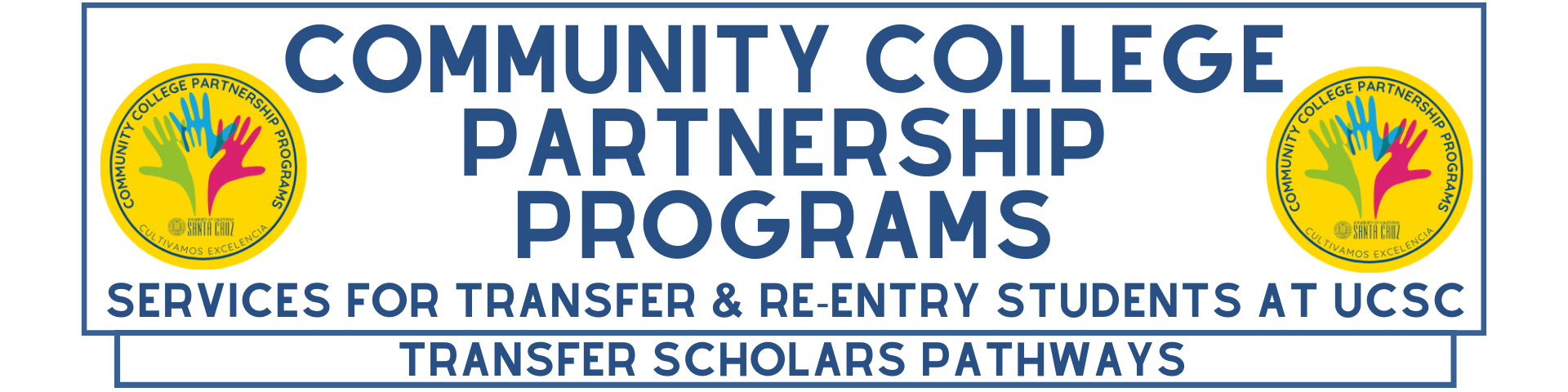 Cultivamos Excelencia Community College Partnership Programs Transfer Scholars Pathway (CE CCPP TSP)